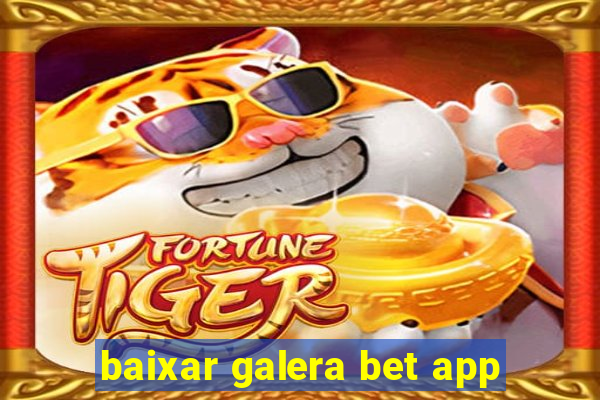 baixar galera bet app